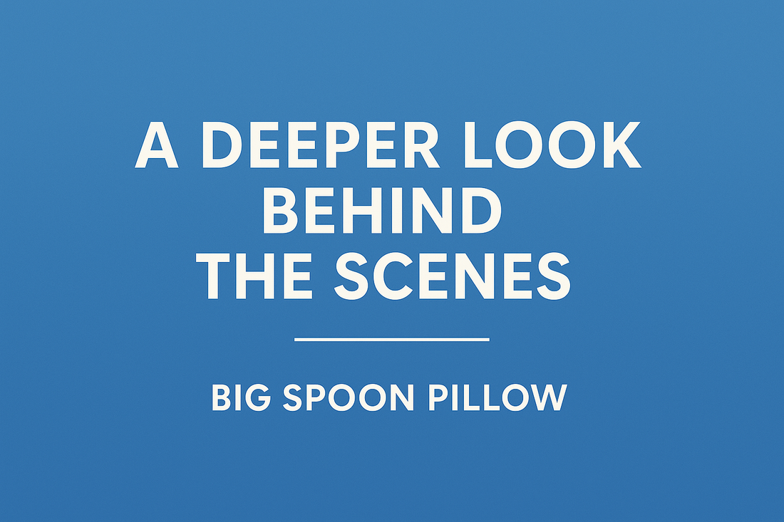 A Deeper Look Behind the Scenes at Big Spoon Pillow